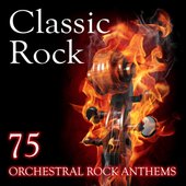 Classic Rock (75 Orchestral Rock Anthems)