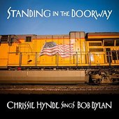 Standing In The Doorway - Chrissie Hynde Sings Bob Dylan