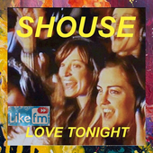 Shouse - Love Tonight Like FM 2021