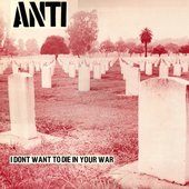 ANTI - I Dont Want To Die In Your War LP - New Underground Records - (1982)