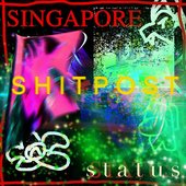 SINGAPORE SHITPOST STATUS