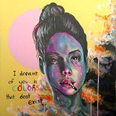 I Dreamt Of You In Colors That Don't Exist