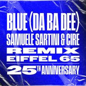 Blue (Da Ba Dee) (Samuele Sartini & Cire Remix)