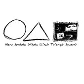 Maru Sankaku Shikaku (Circle Triangle Square): Digitally Remastered