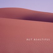 BUT BEAUTIFUL