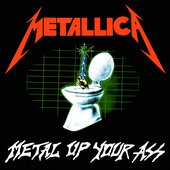 Metal Up Your Ass