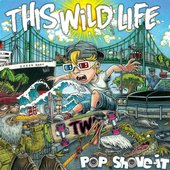 This Wild Life - Pop Shove It.jpg