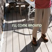 I'll Come Around