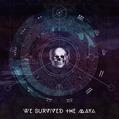 We Survived The Maya