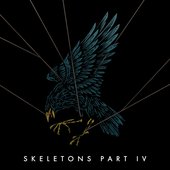 Skeletons, Pt. 4