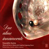 Due Alme Innamorate: Strazzi, Monteverdi, Couperin, Forqueray, Fiocco