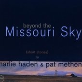 Charlie Haden Pat Metheny Beyond the Missouri Sky.jpg