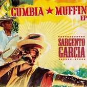 Sargent García * Cumbia Muffin EP