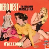 Bebo Best & Super Lounge Orchestra D'Jazzonga 