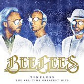 bee gees 2017 Timeless - The All-Time Greatest Hits