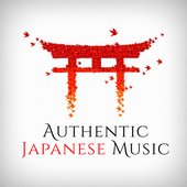 Authentic Japanese Music (Traditional Songs and Melodies from Japan)