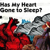 Has My Heart Gone to Sleep?