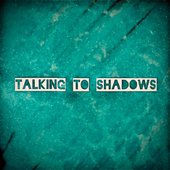 Talking to Shadows - EP