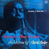 Now’s The Time: The Genius Of Charlie Parker #3