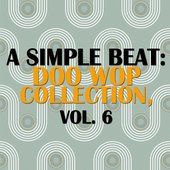 A Simple Beat: Doo Wop Collection, Vol. 6