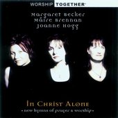 In Christ Alone: New Hymns of Prayer & Worship