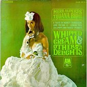 Herb Alpert's Tijuana Brass - Whipped Cream & Other Delights .jpg