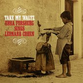 Take My Waltz: Ebba Forsberg Sings Leonard Cohen
