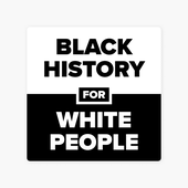 Black History for White People