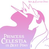 Princess Celestia Is Best Pony