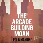 The Arcade Building Moan