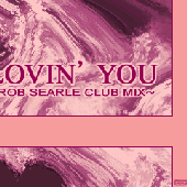 Lovin' You (Rob Searle Club Mix)