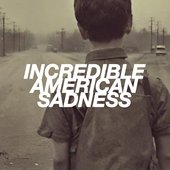 Incredible American Sadness - Single