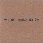 you will watch me die (tour cd edition)