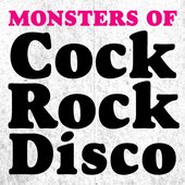 Monsters Of Cock Rock Disco