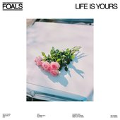 Foals- Life Is Yours