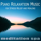 Piano Relaxation Music for Stress Relief and Healing