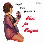 Boyd Rice Presents Music For Pussycats