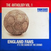 The Anthology, Vol. 1: England Fans (It's the Sound of the Crowd)