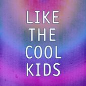 Like the Cool Kids - Single