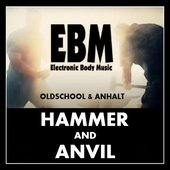 EBM Hammer and Anvil: Oldschool & Anhalt