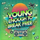 Young Enough to Break Free