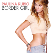 Paulina Rubio - Border Girl