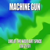 Machine Gun Live at the WEBO Art Space 9/22/91