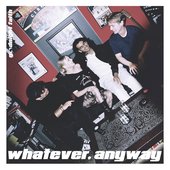 Whatever, Anyway