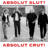 Absolut slut? Absolut CRUT!