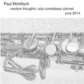 Random Thoughts - Solo Contrabass Clarinet - June 2014