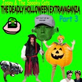 The Deadly Holloween Extravaganza Part 3