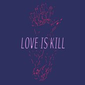 Love Is Kill