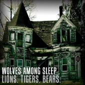 Wolves Among Sleep - "Lions. Tigers. Bears." album cover