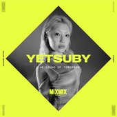 MIXMIX: Yetsuby, The Sound of Tomorrow (DJ Mix)